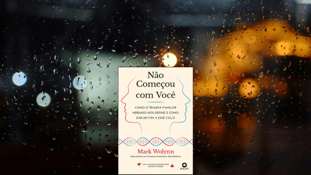 Resenha de “Não Começou Com Você” – Como o trauma familiar herdado molda sua vida e como romper?